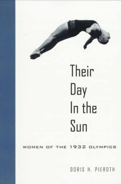 Their Day in the Sun : Women of the 1932 Olympics, Paperback / softback Book