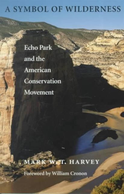 A Symbol of Wilderness : Echo Park and the American Conservation Movement, Paperback / softback Book