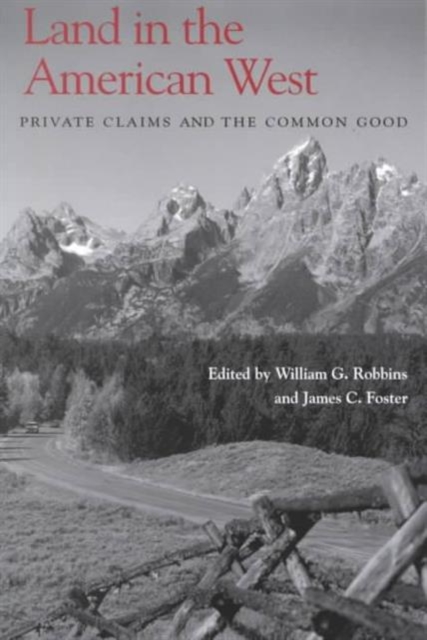 Land in the American West : Private Claims and the Common Good, Paperback / softback Book