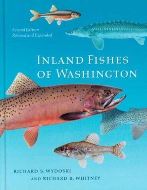Inland Fishes of Washington : Revised and Expanded, Hardback Book
