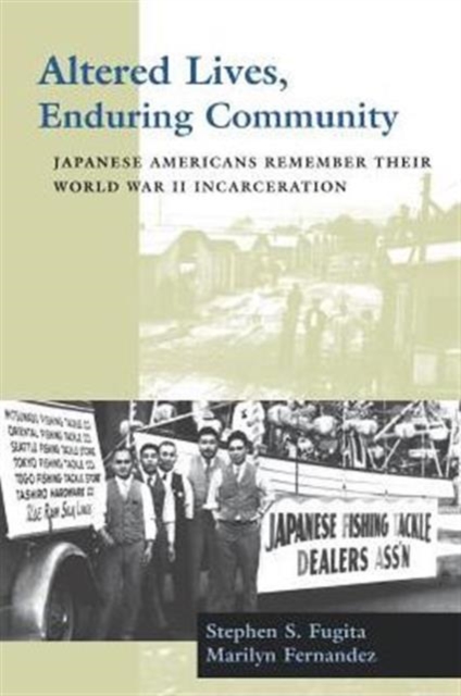 Altered Lives, Enduring Community : Japanese Americans Remember Their World War II Incarceration, Paperback / softback Book