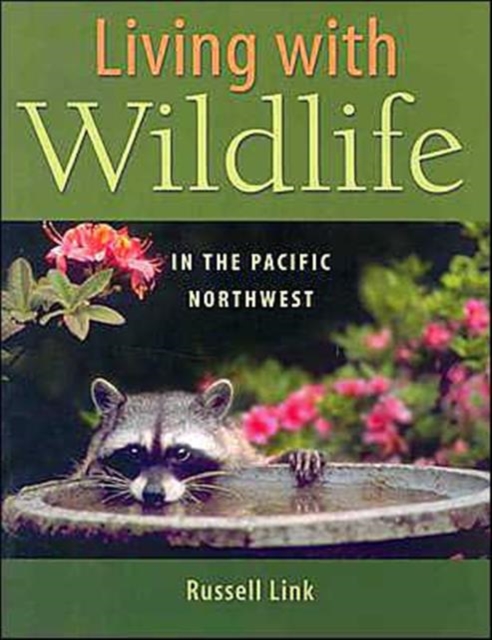 Living with Wildlife in the Pacific Northwest, Paperback / softback Book