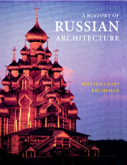 A History of Russian Architecture, Hardback Book