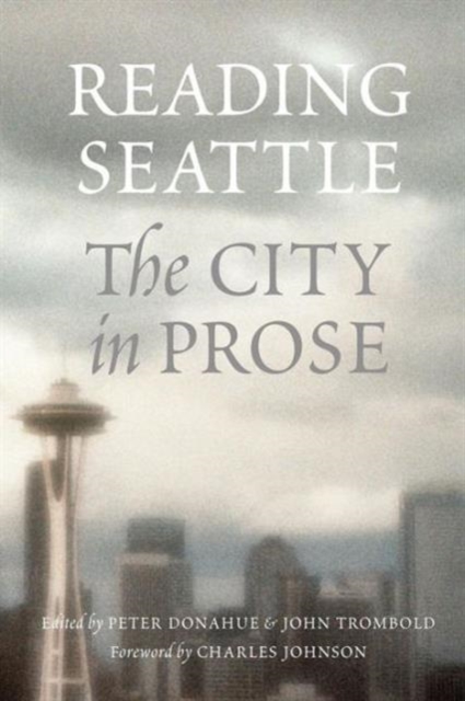 Reading Seattle : The City in Prose, Paperback / softback Book