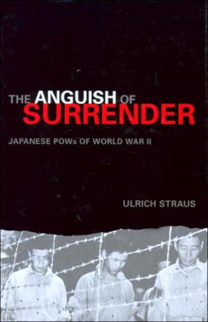 The Anguish of Surrender : Japanese POWs of World War II, Paperback / softback Book