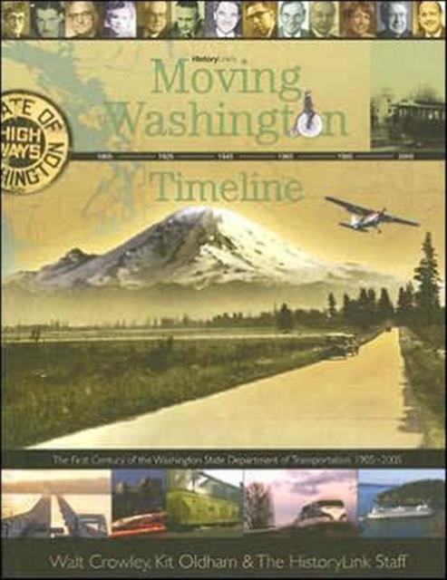 Moving Washington Timeline : The First Century of the Washington State Department of Transportation, 1905-2005, Paperback / softback Book
