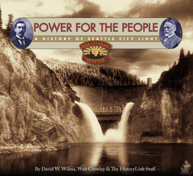 Power for the People : A History of Seattle City Light, Hardback Book
