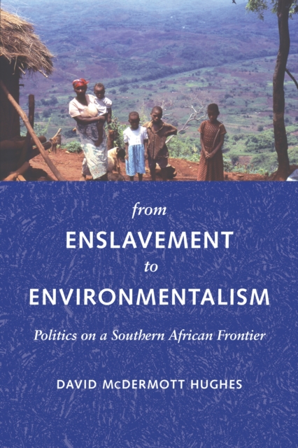 From Enslavement to Environmentalism : Politics on a Southern African Frontier, Hardback Book