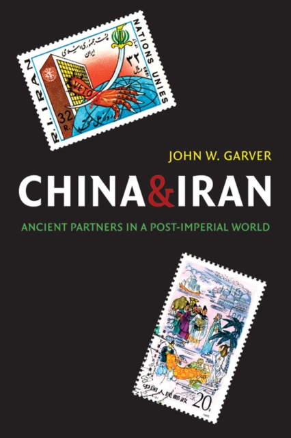 China and Iran : Ancient Partners in a Post-Imperial World, Paperback / softback Book
