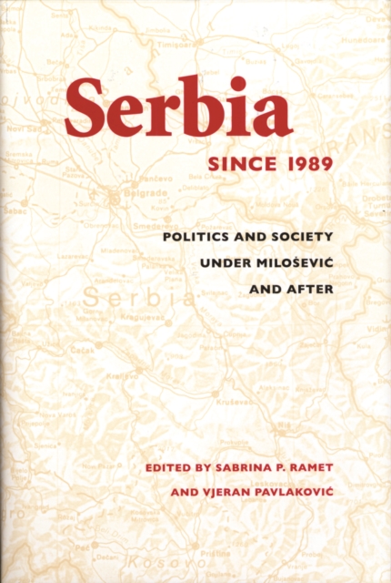Serbia Since 1989 : Politics and Society under Milosevic and After, Paperback / softback Book