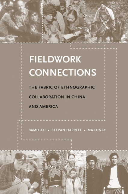 Fieldwork Connections : The Fabric of Ethnographic Collaboration in China and America, Paperback / softback Book