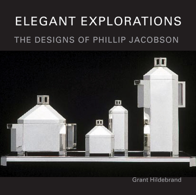 Elegant Explorations : The Designs of Phillip Jacobson, Paperback / softback Book