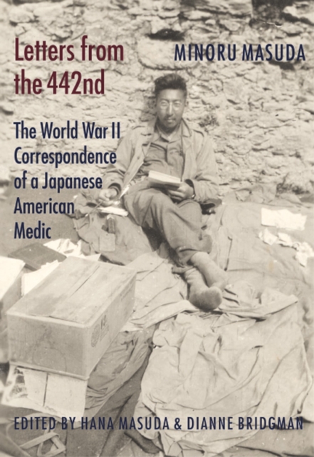 Letters from the 442nd : The World War II Correspondence of a Japanese American Medic, Paperback / softback Book