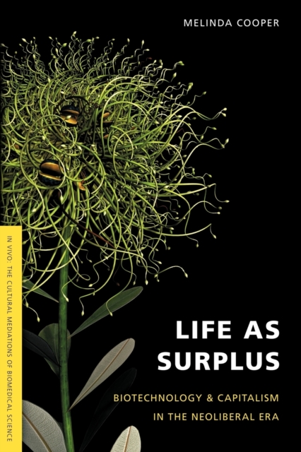 Life as Surplus : Biotechnology and Capitalism in the Neoliberal Era, Paperback / softback Book