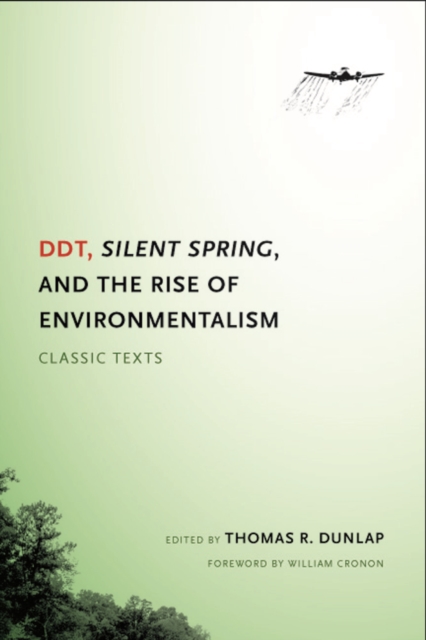 DDT, Silent Spring, and the Rise of Environmentalism : Classic Texts, Paperback / softback Book