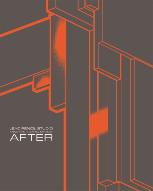 Lead Pencil Studio : Annie Han + Daniel Mihalyo: After, Paperback / softback Book