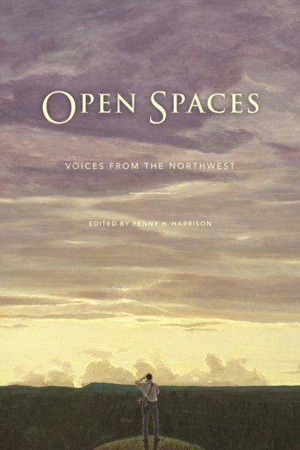 Open Spaces : Voices from the Northwest, Paperback / softback Book