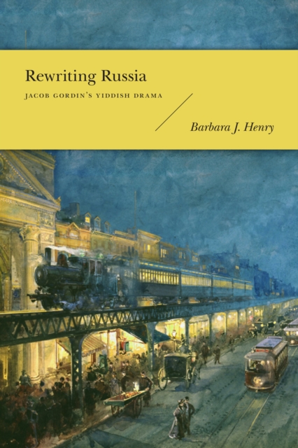 Rewriting Russia : Jacob Gordin's Yiddish Drama, Paperback / softback Book