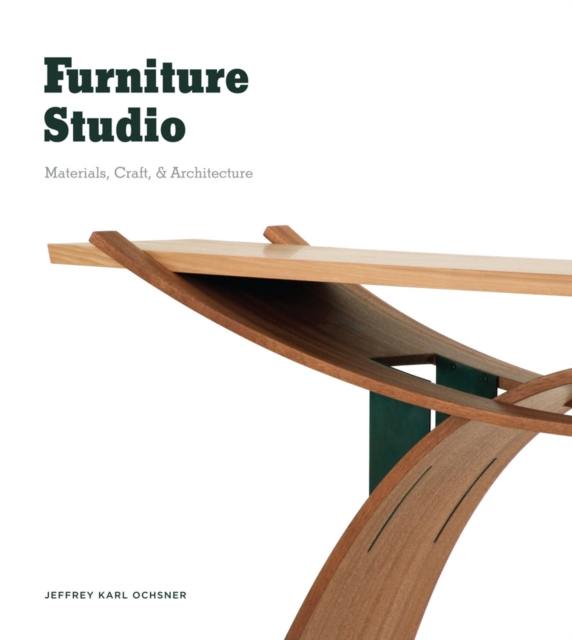 Furniture Studio : Materials, Craft, and Architecture, Hardback Book
