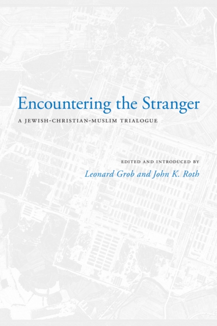 Encountering the Stranger : A Jewish-Christian-Muslim Trialogue, Paperback / softback Book