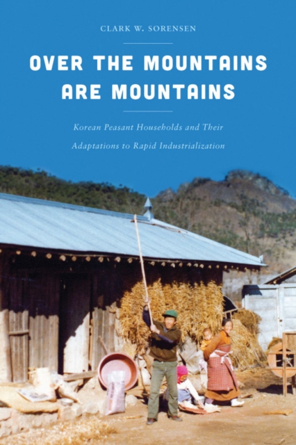 Over the Mountains Are Mountains : Korean Peasant Households and Their Adaptations to Rapid Industrialization, Paperback / softback Book