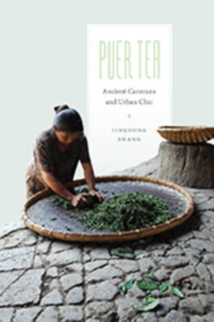 Puer Tea : Ancient Caravans and Urban Chic, Hardback Book