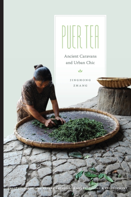 Puer Tea : Ancient Caravans and Urban Chic, Paperback / softback Book