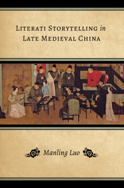 Literati Storytelling in Late Medieval China, Hardback Book