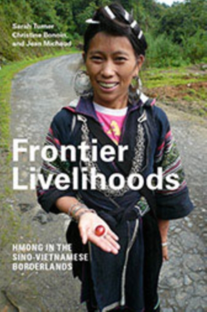 Frontier Livelihoods : Hmong in the Sino-Vietnamese Borderlands, Hardback Book