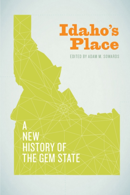 Idaho's Place : A New History of the Gem State, Paperback / softback Book