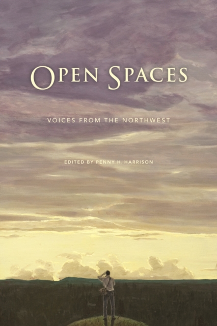 Open Spaces : Voices from the Northwest, Hardback Book