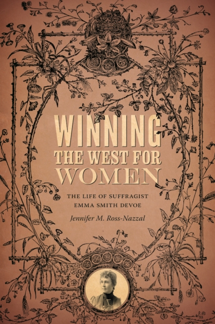 Winning the West for Women : The Life of Suffragist Emma Smith DeVoe, Hardback Book