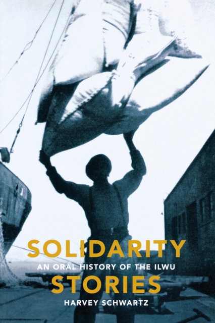 Solidarity Stories : An Oral History of the ILWU, PDF eBook