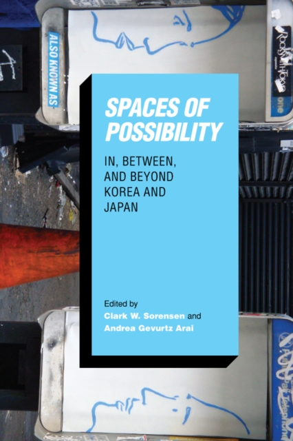 Spaces of Possibility : In, Between, and Beyond Korea and Japan, Paperback / softback Book