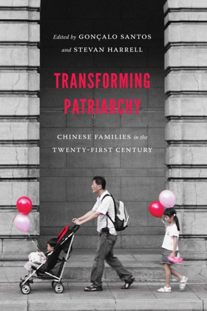 Transforming Patriarchy : Chinese Families in the Twenty-First Century, Hardback Book