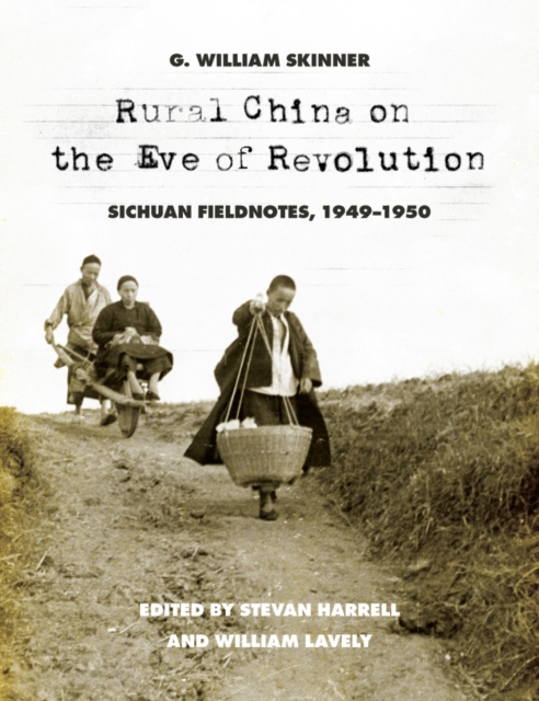 Rural China on the Eve of Revolution : Sichuan Fieldnotes, 1949-1950, Hardback Book