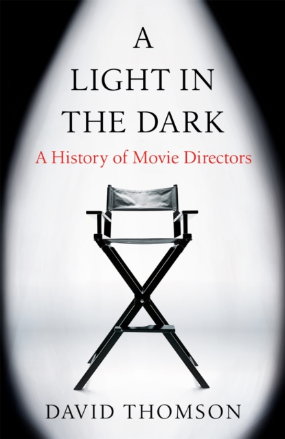 A Light in the Dark : A History of Movie Directors, Hardback Book