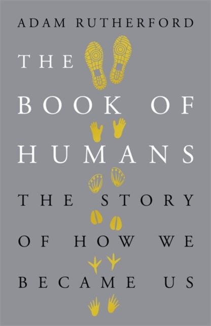The Book of Humans : The Story of How We Became Us, Hardback Book
