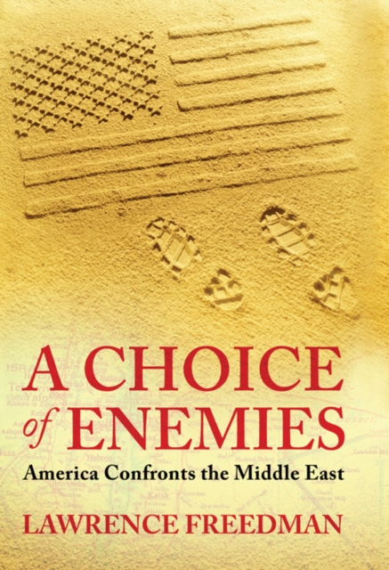 A Choice Of Enemies : America Confronts The Middle East, EPUB eBook