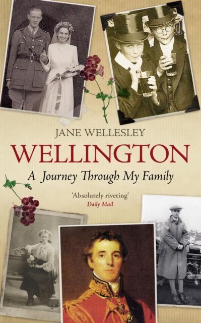 Wellington : A Journey Through My Family, EPUB eBook