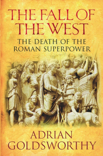 The Fall Of The West : The Death Of The Roman Superpower, EPUB eBook