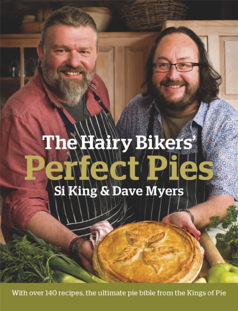 The Hairy Bikers' Perfect Pies : The Ultimate Pie Bible from the Kings of Pies, Hardback Book