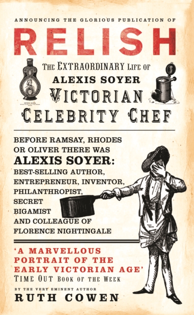 Relish : The Extraordinary Life of Alexis Soyer, Victorian Celebrity Chef, EPUB eBook