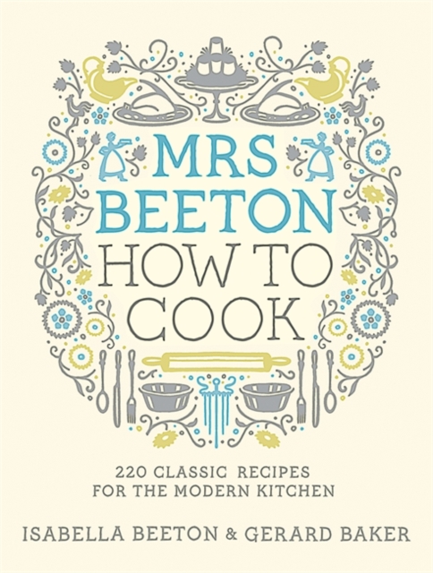 Mrs Beeton How to Cook : 220 Classic Recipes Updated for the Modern Cook, Hardback Book