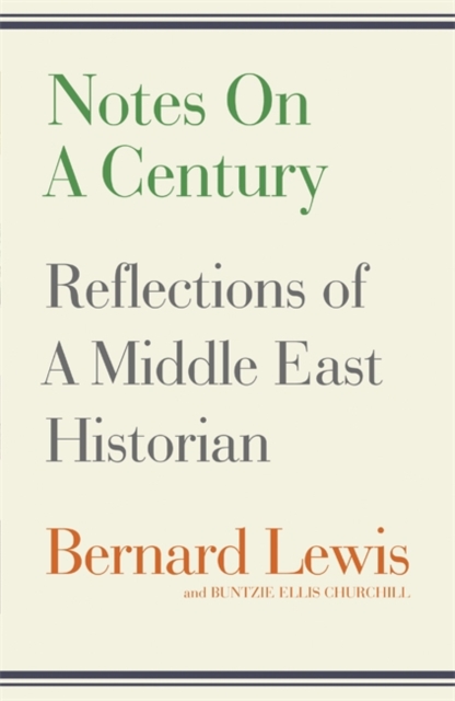 Notes on a Century : Reflections of A Middle East Historian, EPUB eBook