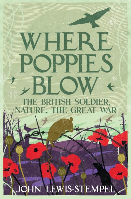 Where Poppies Blow : The British Soldier, Nature, the Great War, EPUB eBook