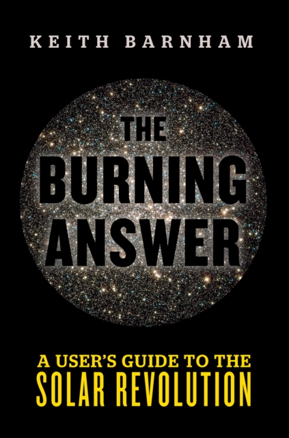 The Burning Answer : A User's Guide to the Solar Revolution, Hardback Book