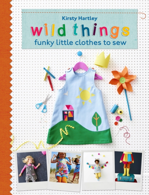 Wild Things : Funky Little Clothes To Sew When Stuck Indoors, EPUB eBook
