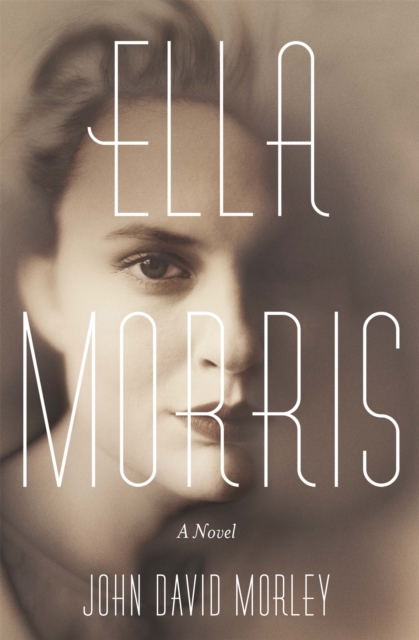 Ella Morris : A Novel, Paperback / softback Book