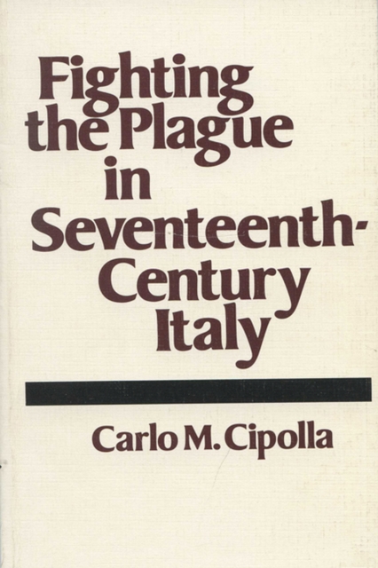 Fighting the Plague in Seventeenth Century Italy, Paperback / softback Book